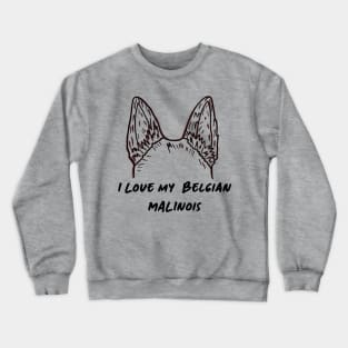 Belgian Malinois Love Crewneck Sweatshirt